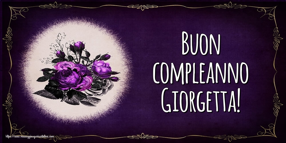 Cartoline di auguri - Fiori | Buon compleanno Giorgetta!