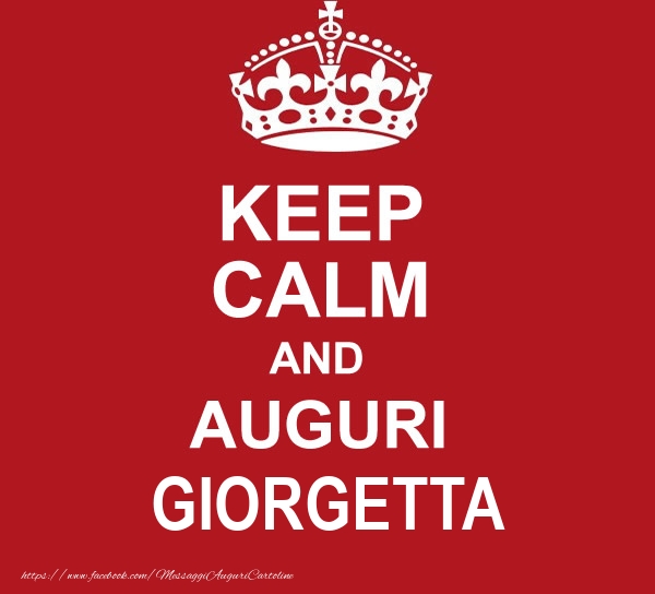 Cartoline di auguri - KEEP CALM AND AUGURI Giorgetta!