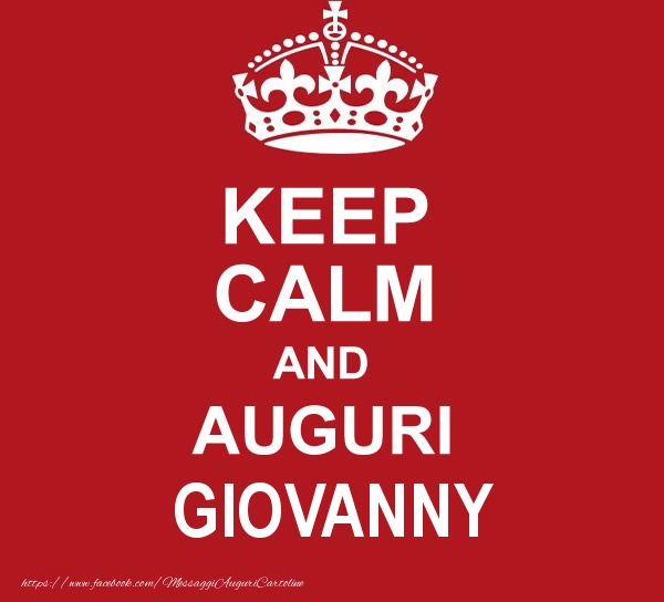 Cartoline di auguri - KEEP CALM AND AUGURI Giovanny!