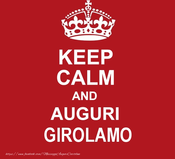 Cartoline di auguri - KEEP CALM AND AUGURI Girolamo!