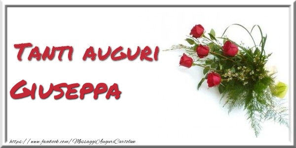 Cartoline di auguri - Tanti auguri  Giuseppa