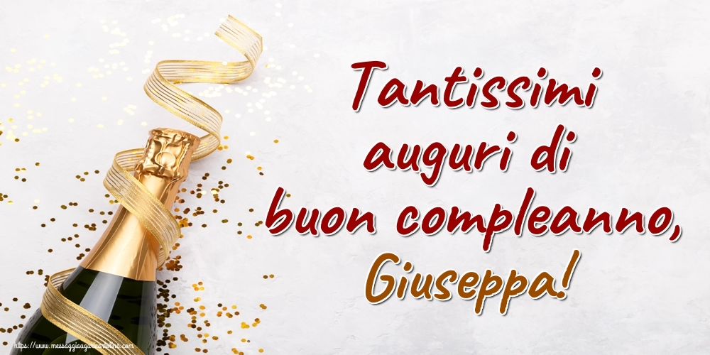 Cartoline di auguri - Champagne | Tantissimi auguri di buon compleanno, Giuseppa!