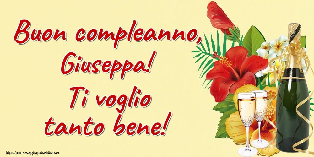 Cartoline di auguri - Champagne | Buon compleanno, Giuseppa! Ti voglio tanto bene!