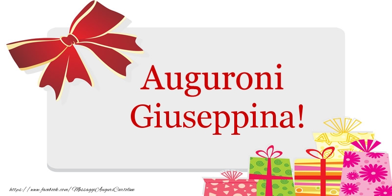 Cartoline di auguri - Auguroni Giuseppina!
