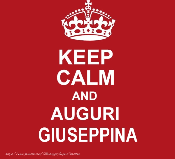 Cartoline di auguri - KEEP CALM AND AUGURI Giuseppina!