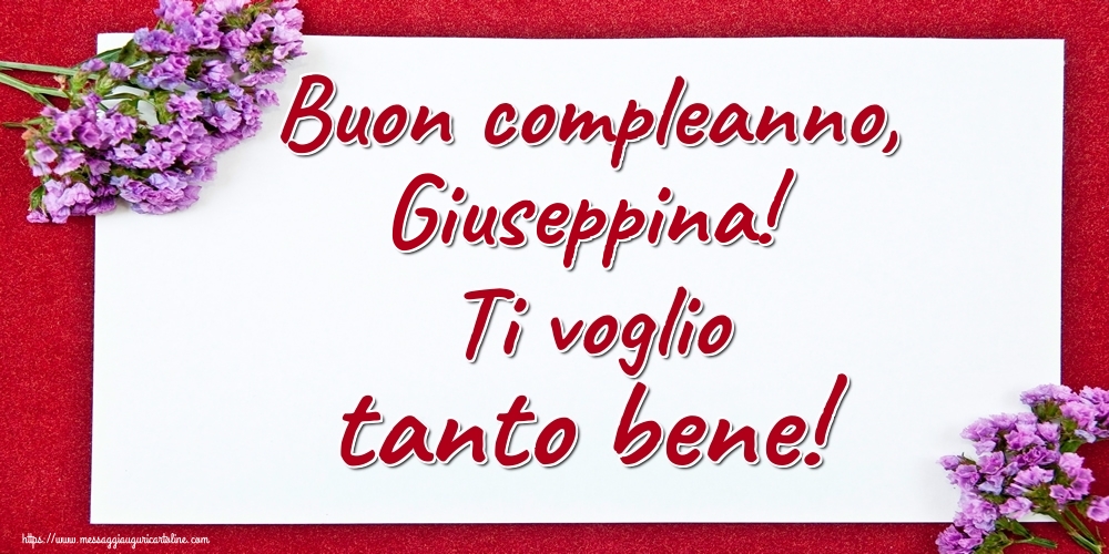 Cartoline di auguri - Buon compleanno, Giuseppina! Ti voglio tanto bene!
