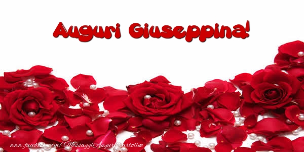 Cartoline di auguri - Rose | Auguri  Giuseppina!