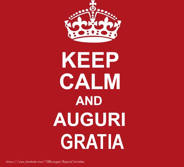 Cartoline di auguri - KEEP CALM AND AUGURI Gratia!