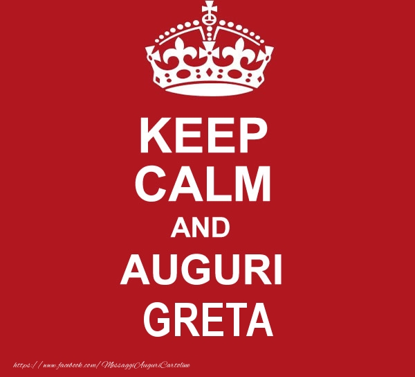 Cartoline di auguri - KEEP CALM AND AUGURI Greta!