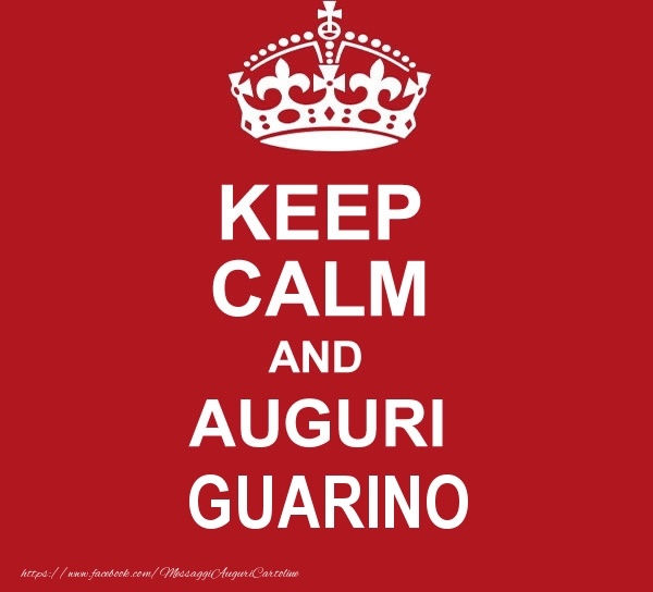Cartoline di auguri - KEEP CALM AND AUGURI Guarino!