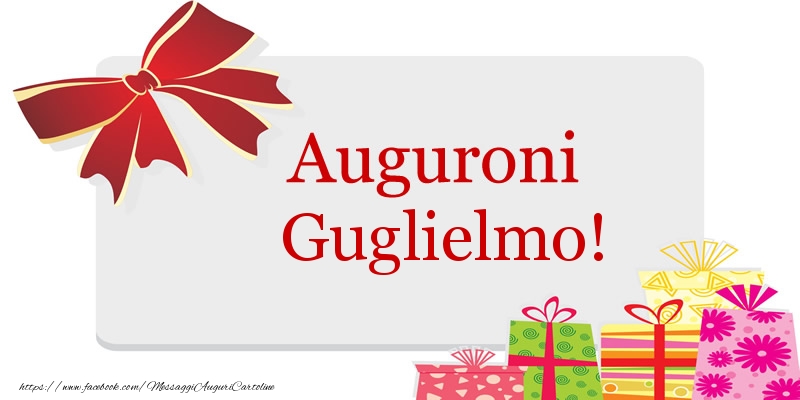 Cartoline di auguri - Auguroni Guglielmo!