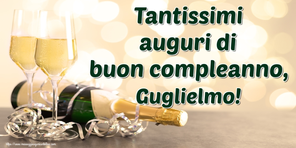 Cartoline di auguri - Champagne | Tantissimi auguri di buon compleanno, Guglielmo!