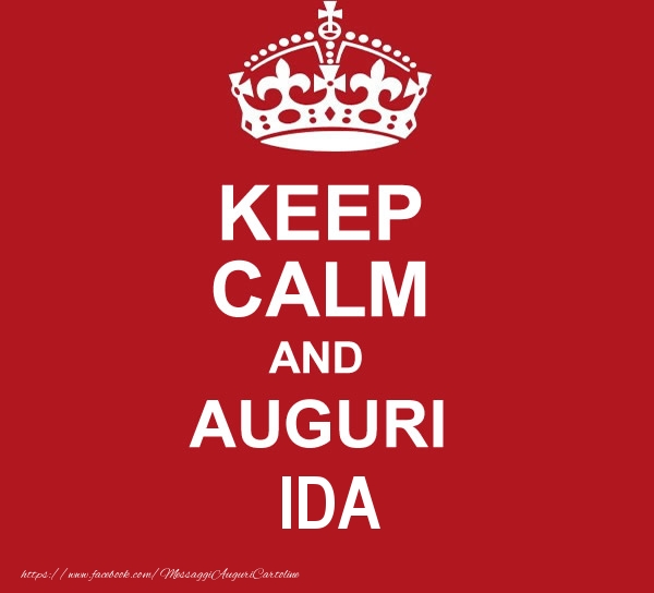  Cartoline di auguri - Messaggi | KEEP CALM AND AUGURI Ida!