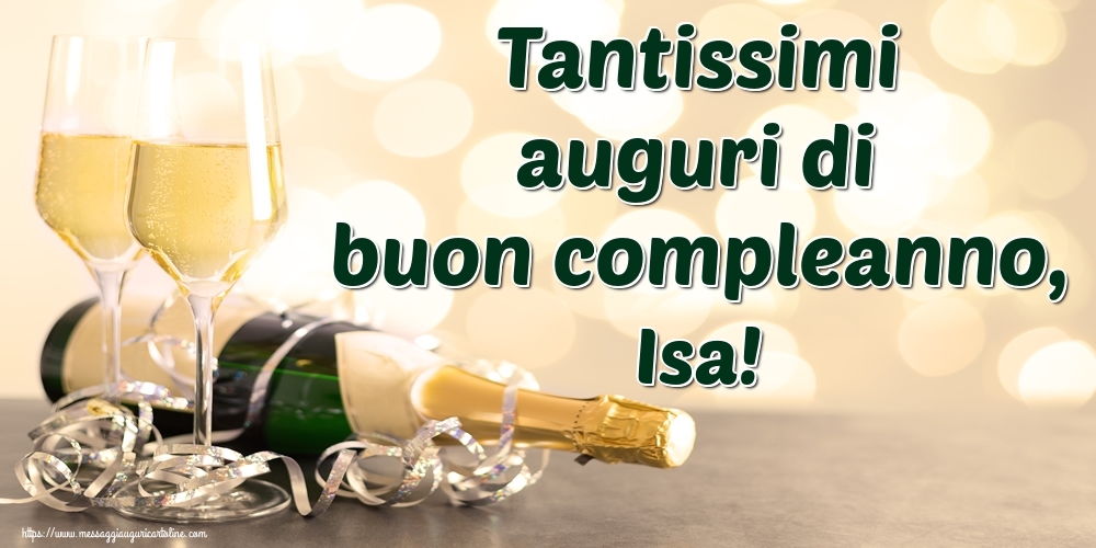 Cartoline di auguri - Champagne | Tantissimi auguri di buon compleanno, Isa!