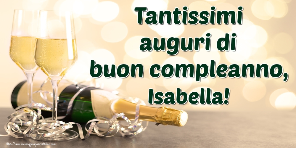 Cartoline di auguri - Champagne | Tantissimi auguri di buon compleanno, Isabella!