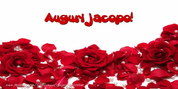 Cartoline di auguri - Rose | Auguri  Jacopo!