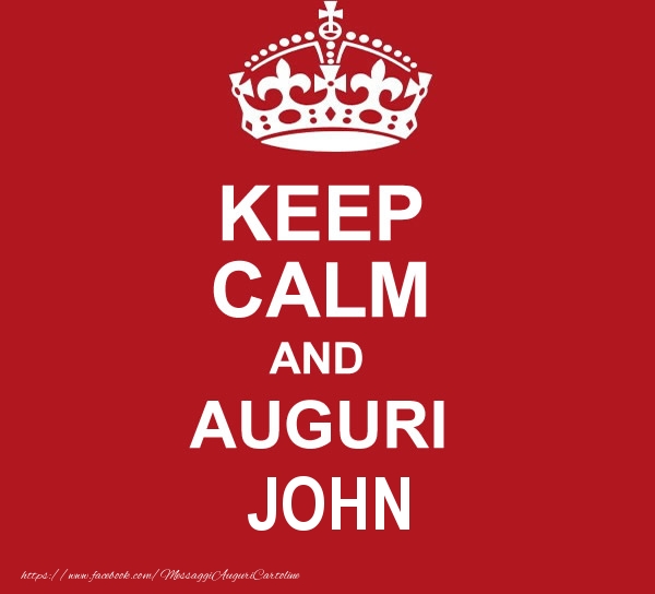 Cartoline di auguri - KEEP CALM AND AUGURI John!