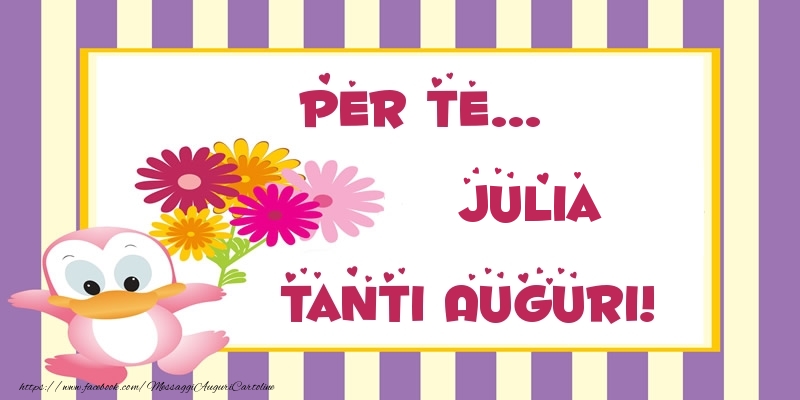 Cartoline di auguri - Pentru te... Julia Tanti Auguri!