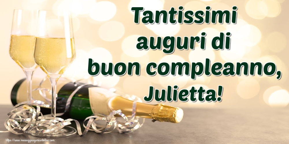 Cartoline di auguri - Champagne | Tantissimi auguri di buon compleanno, Julietta!
