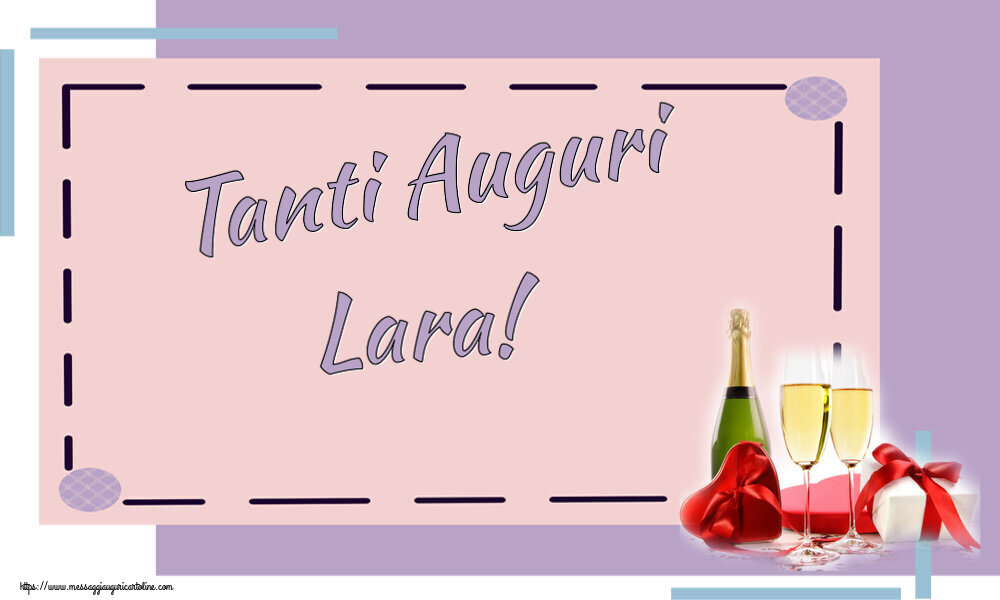 Cartoline di auguri - Champagne | Tanti Auguri Lara!
