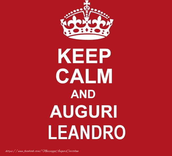 Cartoline di auguri - KEEP CALM AND AUGURI Leandro!