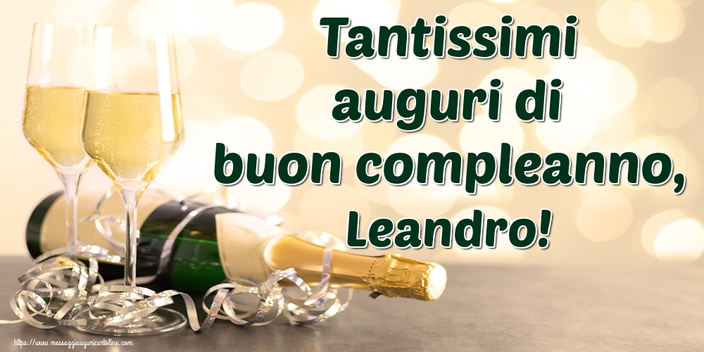 Cartoline di auguri - Champagne | Tantissimi auguri di buon compleanno, Leandro!