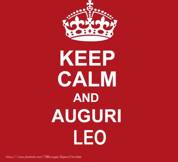  Cartoline di auguri - KEEP CALM AND AUGURI Leo!
