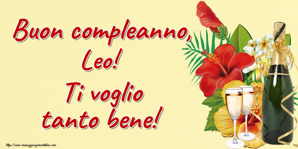 Cartoline di auguri - Champagne | Buon compleanno, Leo! Ti voglio tanto bene!
