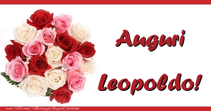 Cartoline di auguri - Mazzo Di Fiori & Rose | Auguri Leopoldo