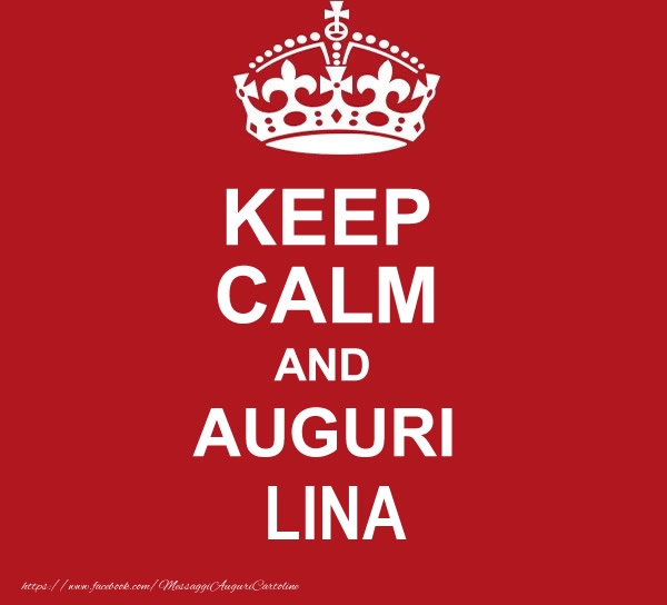 Cartoline di auguri - Messaggi | KEEP CALM AND AUGURI Lina!