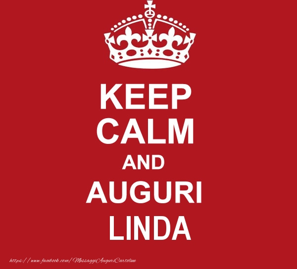 Cartoline di auguri - Messaggi | KEEP CALM AND AUGURI Linda!