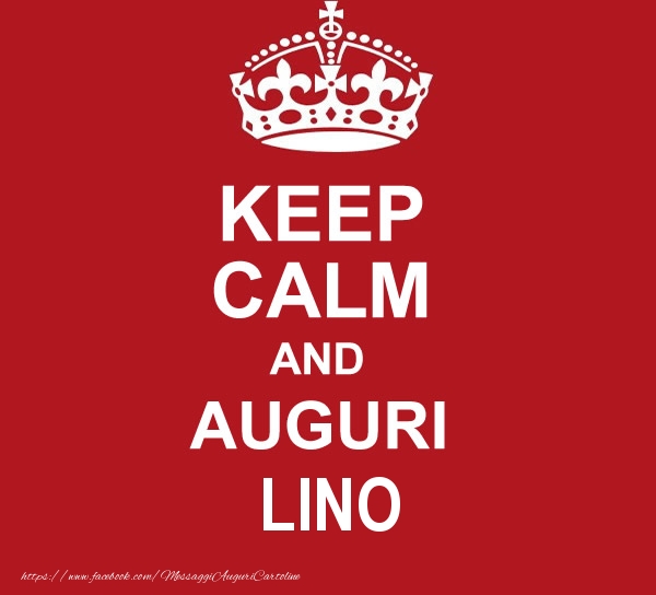 Cartoline di auguri - KEEP CALM AND AUGURI Lino!