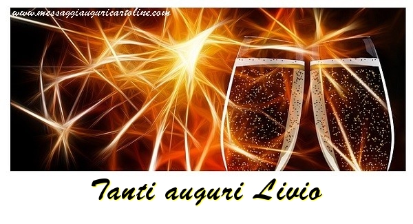 Cartoline di auguri - Champagne | Tanti auguri Livio