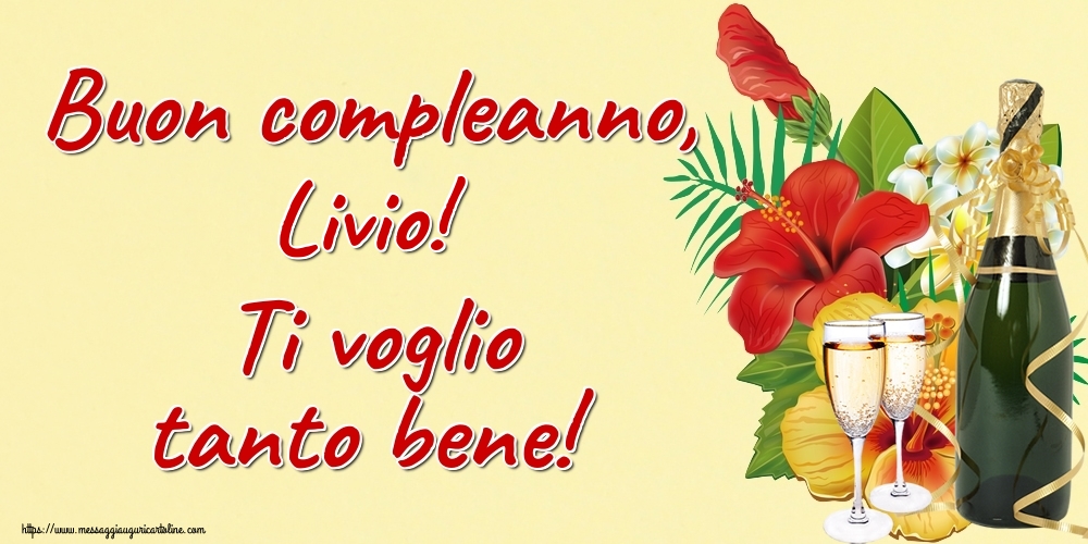 Cartoline di auguri - Champagne | Buon compleanno, Livio! Ti voglio tanto bene!