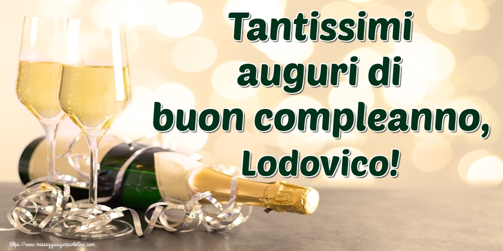 Cartoline di auguri - Champagne | Tantissimi auguri di buon compleanno, Lodovico!