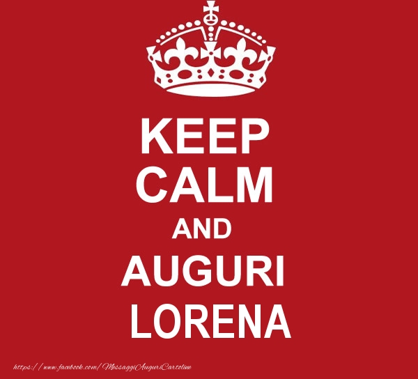 Cartoline di auguri - KEEP CALM AND AUGURI Lorena!