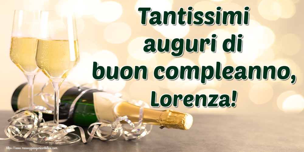 Cartoline di auguri - Champagne | Tantissimi auguri di buon compleanno, Lorenza!