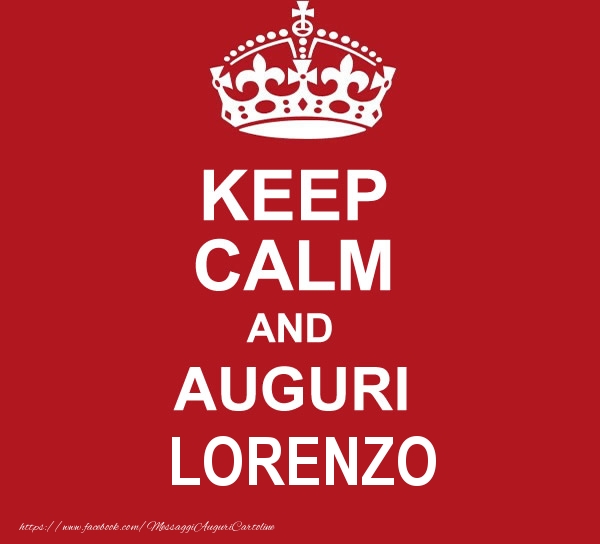Cartoline di auguri - Messaggi | KEEP CALM AND AUGURI Lorenzo!