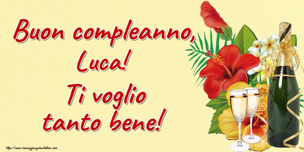 Cartoline di auguri - Champagne | Buon compleanno, Luca! Ti voglio tanto bene!