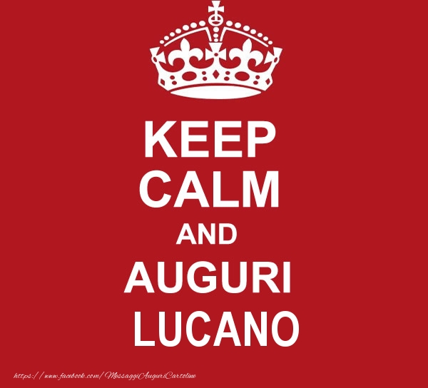 Cartoline di auguri - KEEP CALM AND AUGURI Lucano!