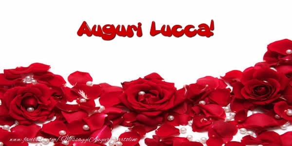 Cartoline di auguri - Rose | Auguri  Lucca!