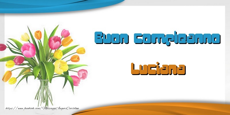 Cartoline di auguri - Tanti auguri Luciana