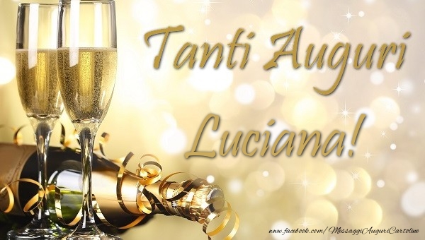 Cartoline di auguri - Champagne | Tanti auguri Luciana