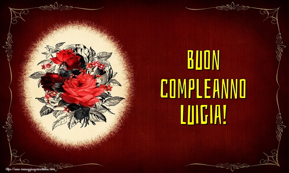  Cartoline di auguri - Fiori | Buon compleanno Luigia!