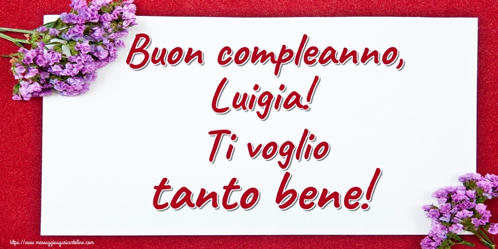 Cartoline di auguri - Buon compleanno, Luigia! Ti voglio tanto bene!