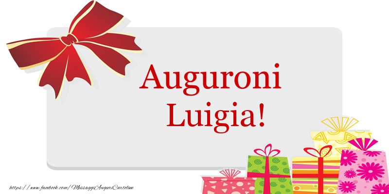 Cartoline di auguri - Auguroni Luigia!