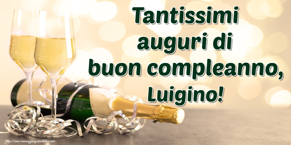 Cartoline di auguri - Champagne | Tantissimi auguri di buon compleanno, Luigino!