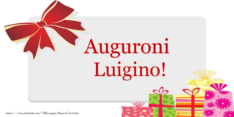 Cartoline di auguri - Auguroni Luigino!