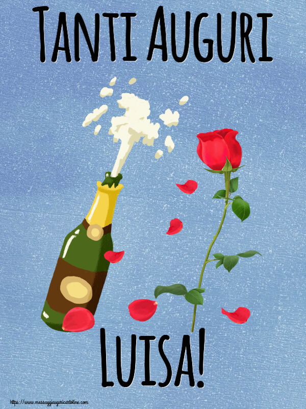 Cartoline di auguri - Fiori & Champagne | Tanti Auguri Luisa!