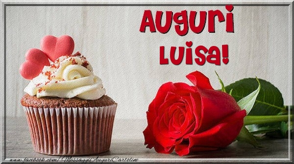 Cartoline di auguri - Rose & Torta | Auguri Luisa